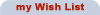 my Wish List